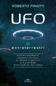 Title: UFO e extraterrestri: Edizione aggiornata: i documenti ufficiali, gli scenari di contatto e le clamorose rivelazioni del Pentagono, Author: Roberto Pinotti