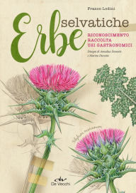 Title: Erbe selvatiche: Riconoscimento, raccolta, usi gastronomici, Author: Franco Lodini