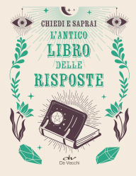 Title: Chiedi e saprai. L'antico libro delle risposte, Author: AA.VV.