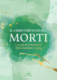 Title: Il libro tibetano dei morti: La chiave segreta dell'immortalità, Author: AA.VV.