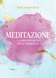 Title: Meditazione: La riscoperta dell'armonia, Author: Paola Bertoldi