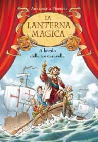 Title: A bordo delle tre caravelle. La lanterna magica. Vol. 3, Author: Annamaria Piccione