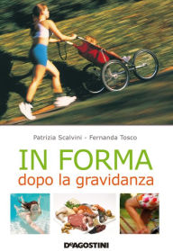 Title: In forma dopo la gravidanza, Author: Patrizia Scalvini