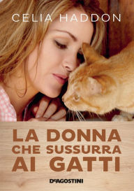 Title: La donna che sussurra ai gatti, Author: Celia Haddon