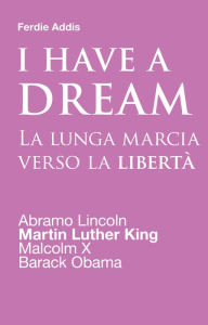 Title: I have a dream: La lunga marcia verso la libertà, Author: Ferdie Addis