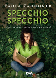 Title: Specchio specchio, Author: Paola Zannoner
