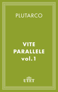 Title: Vite Parallele/Vol. I, Author: Plutarco