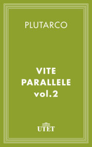 Title: Vite Parallele/Vol. II, Author: Plutarco
