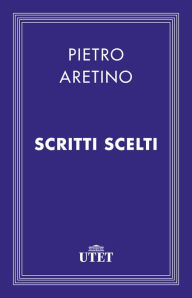 Title: Scritti scelti, Author: Pietro Aretino