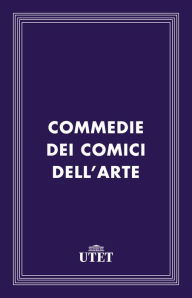 Title: Commedie dei comici dell'arte, Author: Aa. Vv.