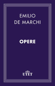 Title: Opere, Author: Emilio De Marchi