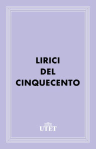 Title: Lirici del Cinquecento, Author: Aa. Vv.