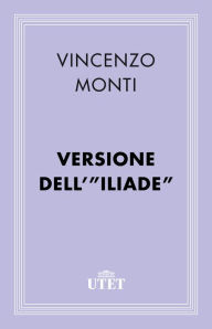 Title: Versione dell'Iliade, Author: Vincenzo Monti