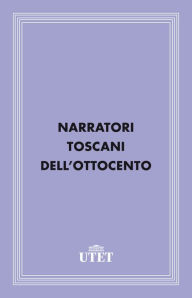 Title: Narratori toscani dell'Ottocento, Author: Aa. Vv.