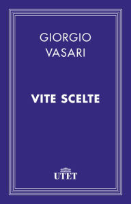 Title: Vite scelte, Author: Giorgio Vasari