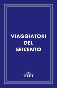 Title: Viaggiatori del Seicento, Author: Aa. Vv.