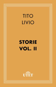 Title: Storie/Vol. II, Author: Tito Livio