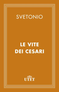 Title: Le vite dei Cesari, Author: Svetonio