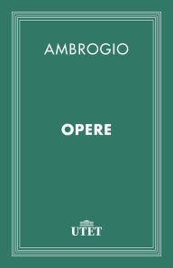 Title: Opere, Author: Ambrogio