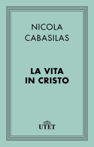 Title: La vita in Cristo, Author: Nicola Cabasilas