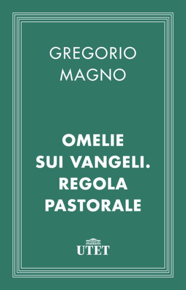 Omelie sui Vangeli. Regola pastorale