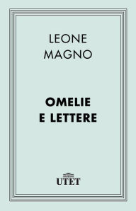 Title: Omelie e Lettere, Author: Leone Magno