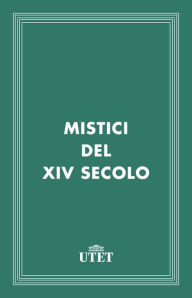 Title: Mistici del XIV secolo, Author: Aa. Vv.