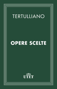 Title: Opere scelte, Author: Tertulliano