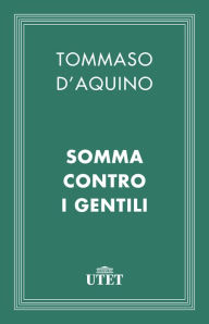 Title: Somma contro i Gentili, Author: Tommaso Aquino (d')