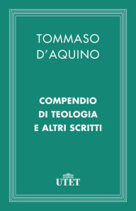 Title: Compendio di teologia e altri scritti, Author: Tommaso Aquino (d')