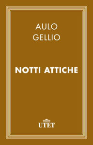 Title: Notti attiche, Author: Aulo Gellio