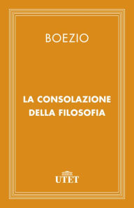 Title: La consolazione della filosofia, Author: Boezio