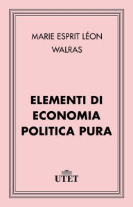 Title: Elementi di economia politica pura, Author: Marie Esprit Léon Walras