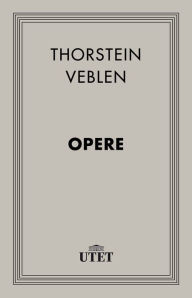 Title: Opere, Author: Thorstein Veblen