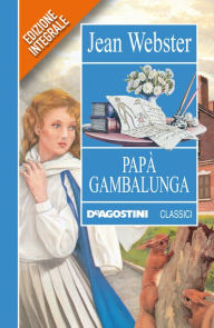 Title: Papà Gambalunga, Author: Jean Webster