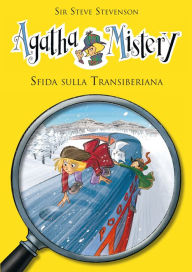 Title: Sfida sulla Transiberiana. Agatha Mistery. Vol. 13, Author: Sir Steve Stevenson