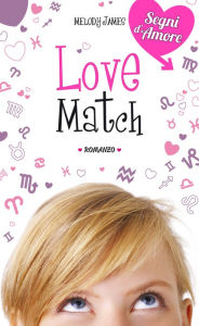 Title: Love Match. Segni d'Amore. Vol. 1, Author: Melody James