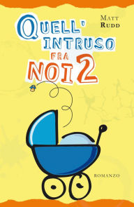 Title: Quell'intruso fra noi 2, Author: Matt Rudd