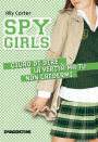 Giuro di dire la verità ma tu non credermi. Spy Girls. Vol. 2