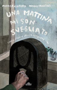 Title: Una mattina mi son svegliato: 5 storie dell'8 settembre, Author: Mimmo Franzinelli