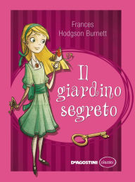 Title: Il giardino segreto, Author: Frances H. Burnett