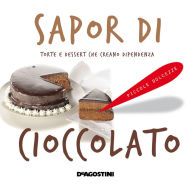 Title: Sapor di cioccolato: Torte e dessert che creano dipendenza, Author: Aa. Vv.