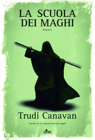 Title: La scuola dei maghi: La saga dei maghi - La trilogia di Sonea [vol. 2], Author: Trudi Canavan