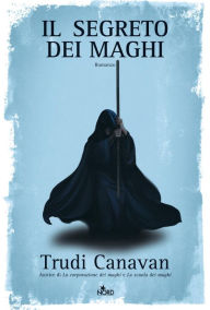 Title: Il segreto dei maghi: La saga dei maghi - La trilogia di Sonea [vol. 3], Author: Trudi Canavan