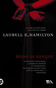 Title: Nodo di sangue: Un'avventura di Anita Blake, Author: Laurell K. Hamilton