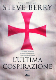 Title: L'ultima cospirazione: Un'avventura di Cotton Malone, Author: Steve Berry