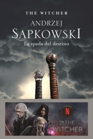 Title: La spada del destino: The Witcher 2, Author: Andrzej Sapkowski