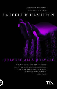 Title: Polvere alla polvere: Un'avventura di Anita Blake, Author: Laurell K. Hamilton
