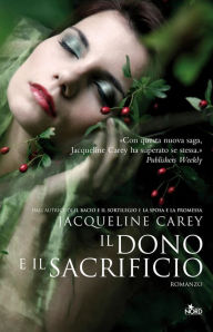Title: Il dono e il sacrificio, Author: Jacqueline Carey