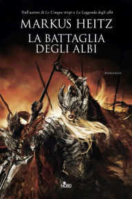 Title: La battaglia degli Albi: La saga degli Albi 2, Author: Markus Heitz